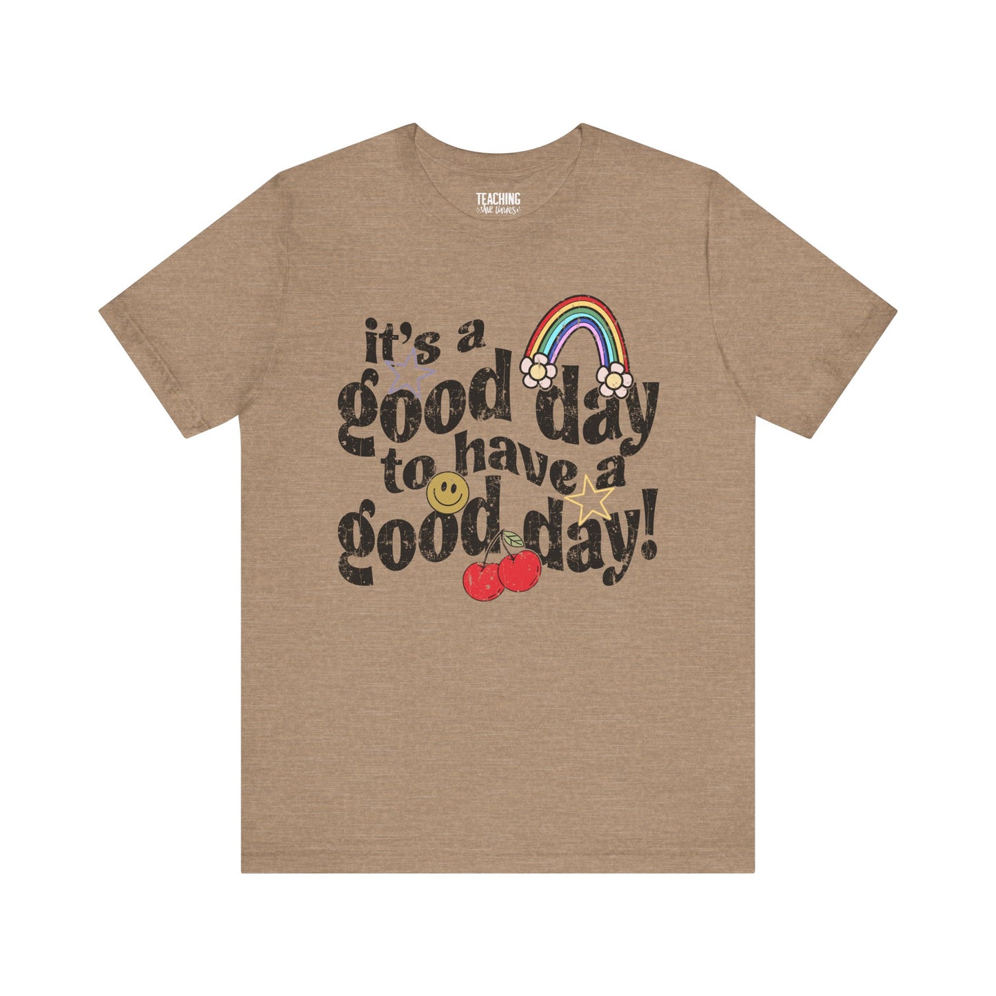 Have A Good Day Tee