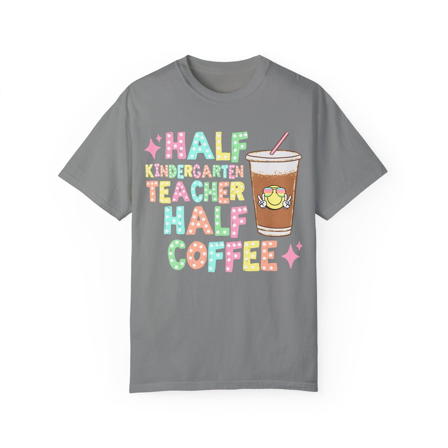 Half Kindergarten Teacher Half Coffee Tee