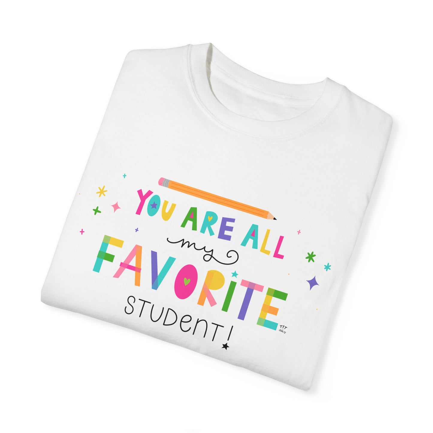 You Are All My Favorite Student Teacher Tee