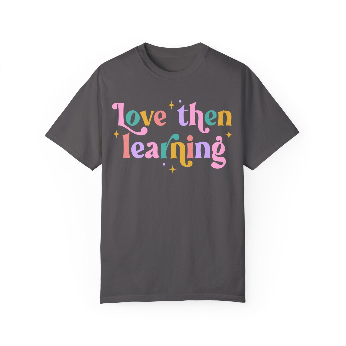 Love Then Learning Tee