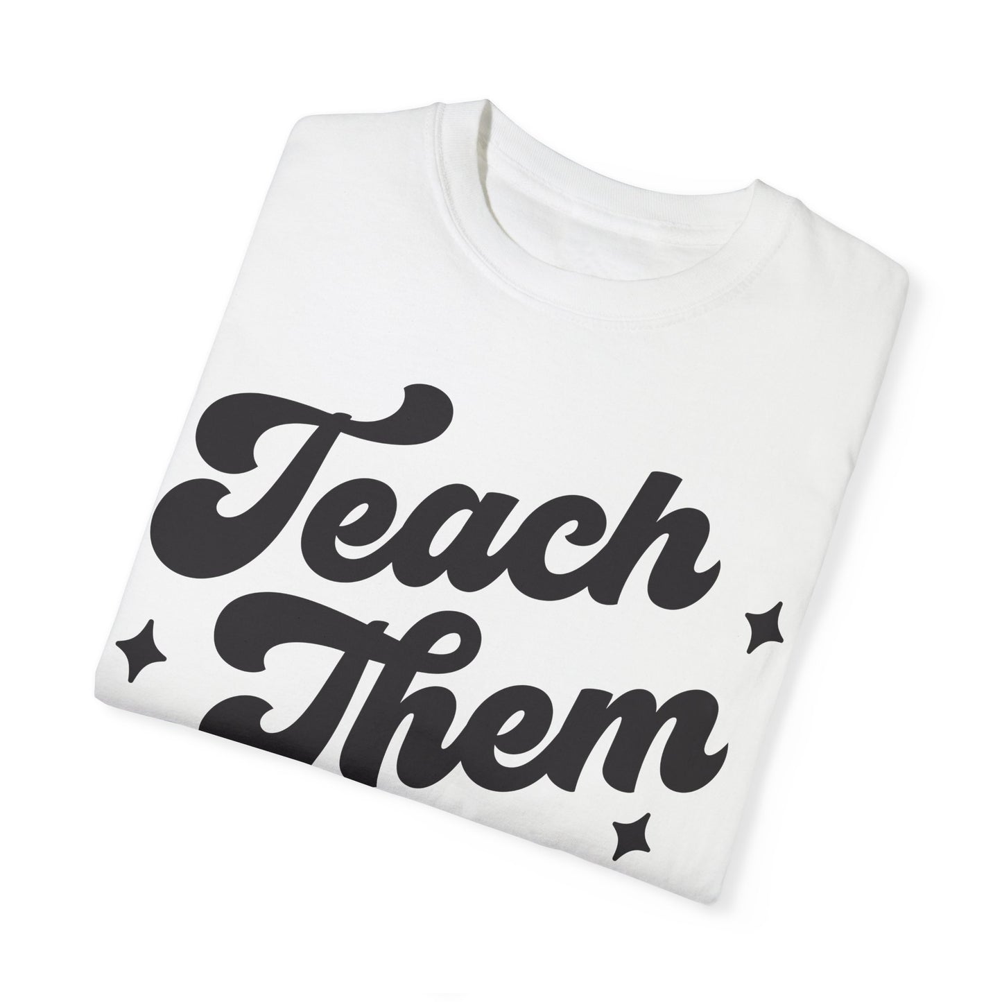 Teach Them To Be Kind Tee