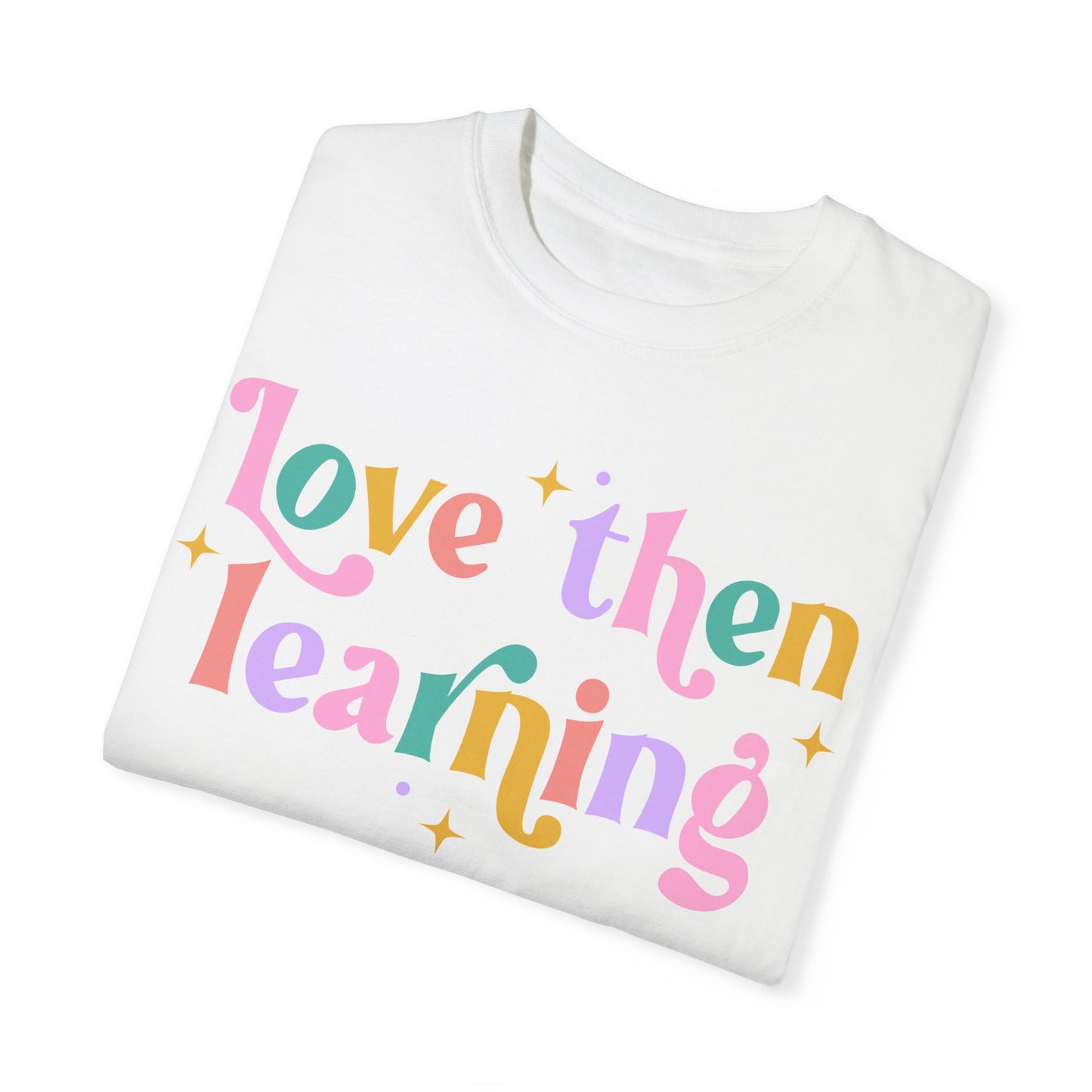 Love Then Learning Tee
