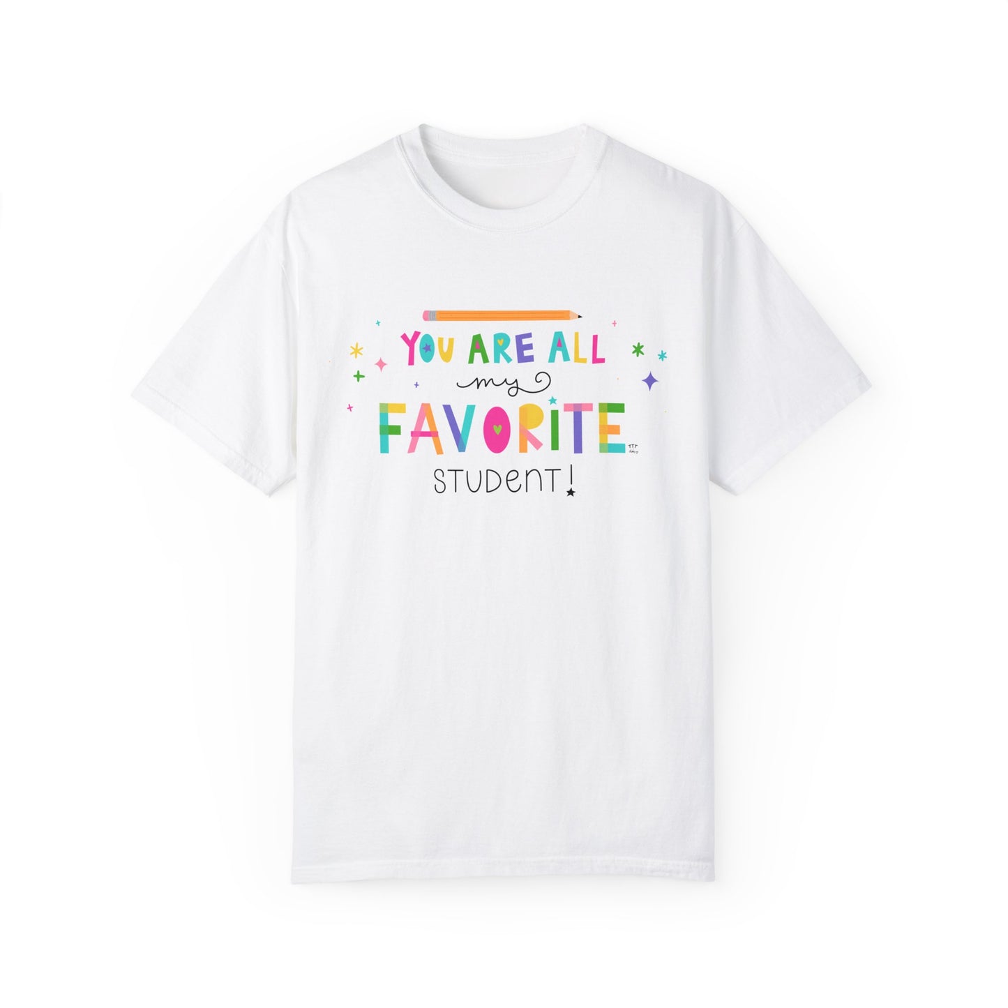 You Are All My Favorite Student Teacher Tee