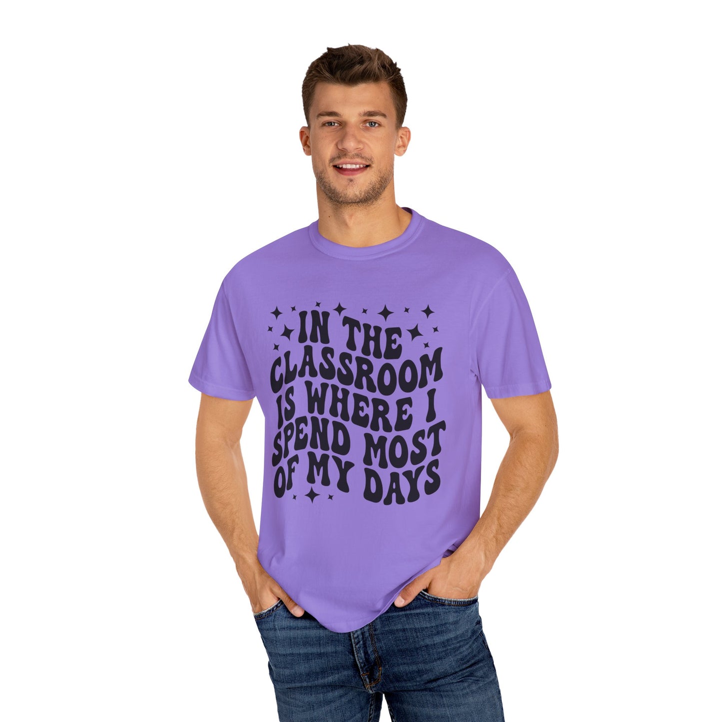 In The Classroom Is Where I Spend Most Of My Days Tee