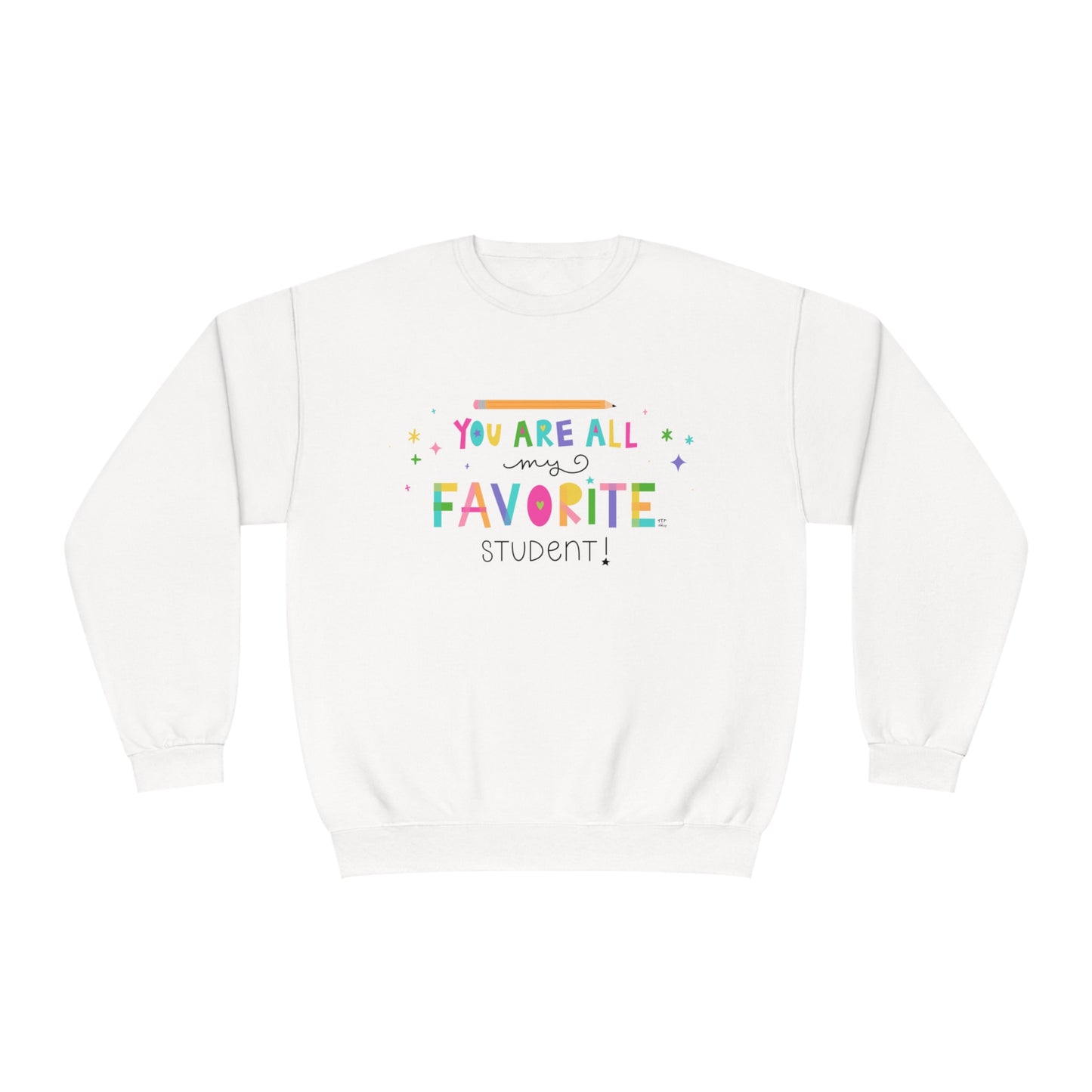 You Are All My Favorite Student Sweatshirt