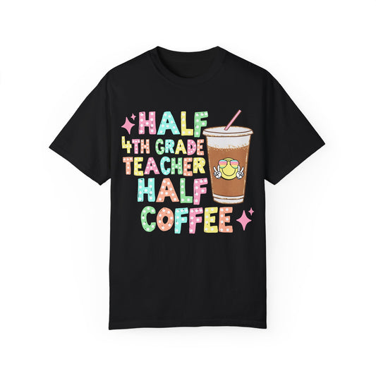 Half 4th Grade Teacher Half Coffee Tee