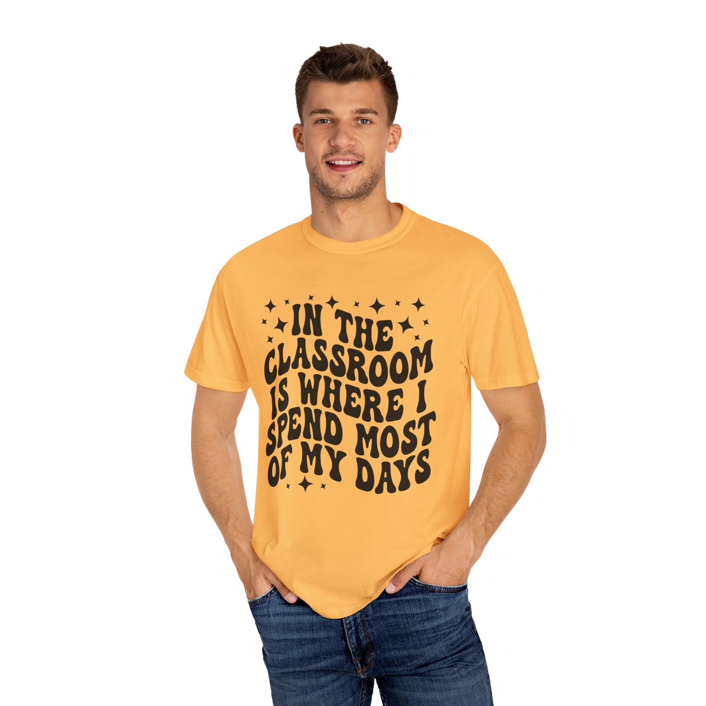 In The Classroom Is Where I Spend Most Of My Days Tee