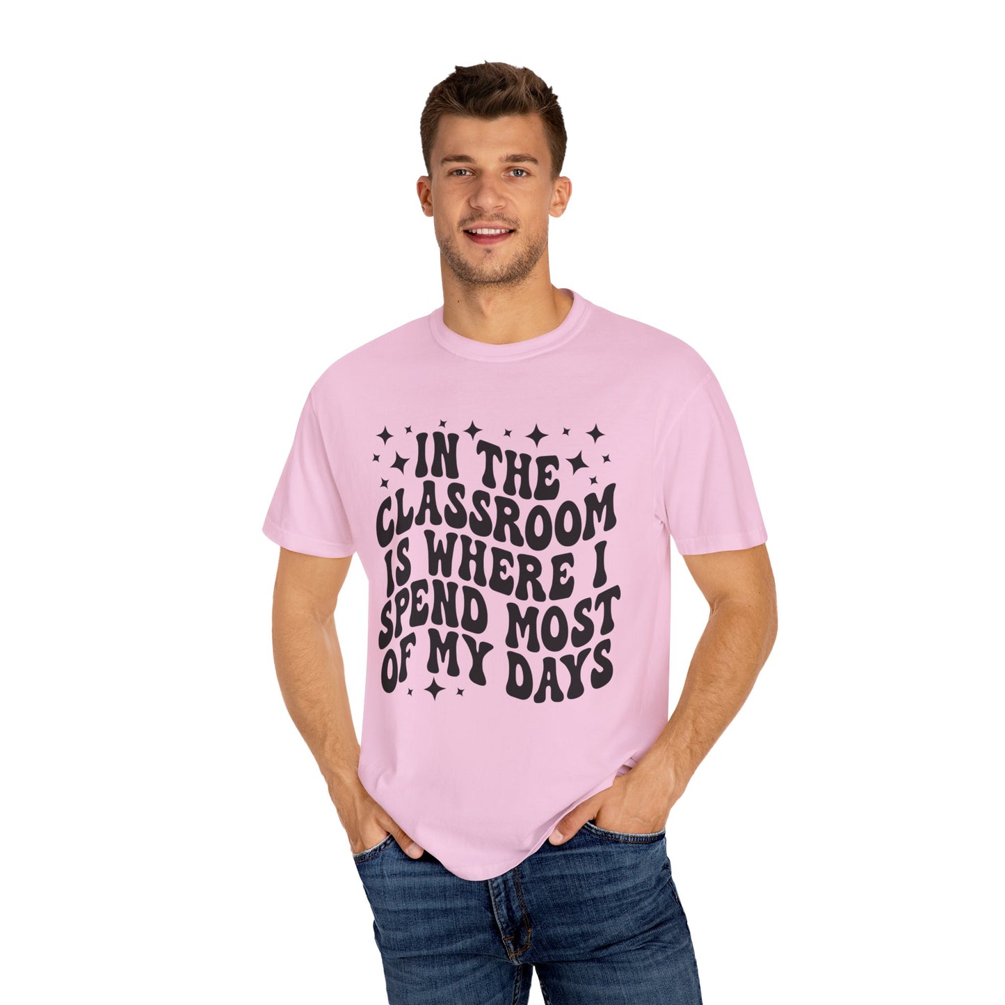 In The Classroom Is Where I Spend Most Of My Days Tee