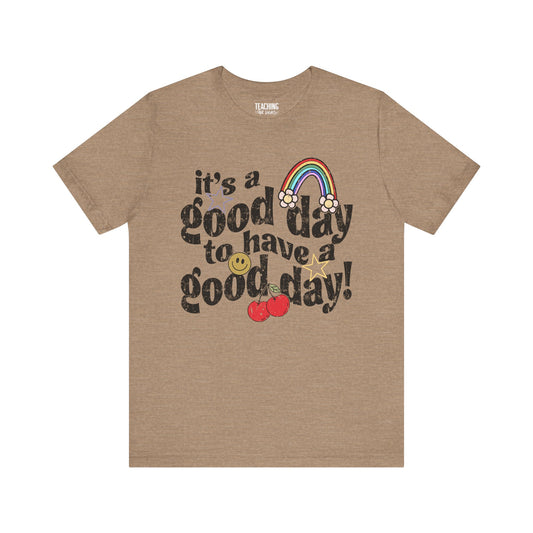 Have A Good Day Tee