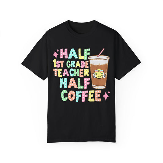 Half 1st Grade Teacher Half Coffee Tee