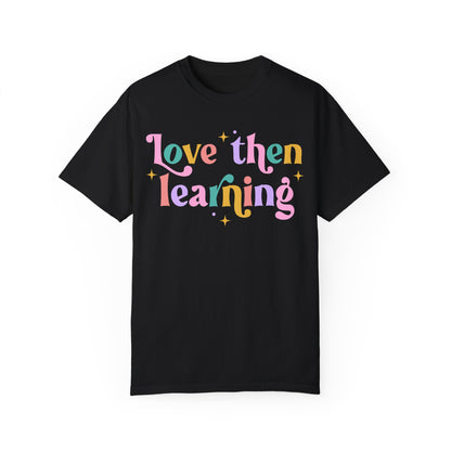 Love Then Learning Tee