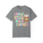 Half Kindergarten Teacher Half Coffee Tee