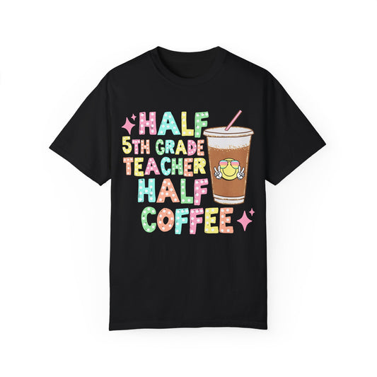 Half 5th Grade Teacher Half Coffee Tee