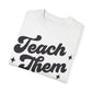 Teach Them To Be Kind Tee