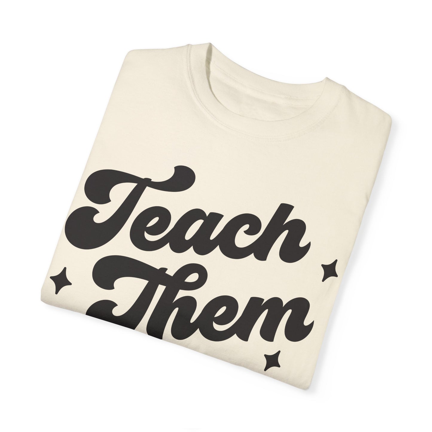 Teach Them To Be Kind Tee