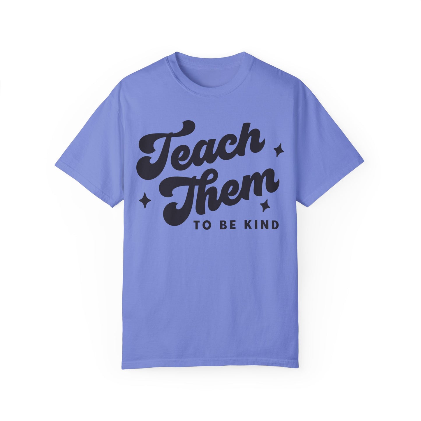 Teach Them To Be Kind Tee