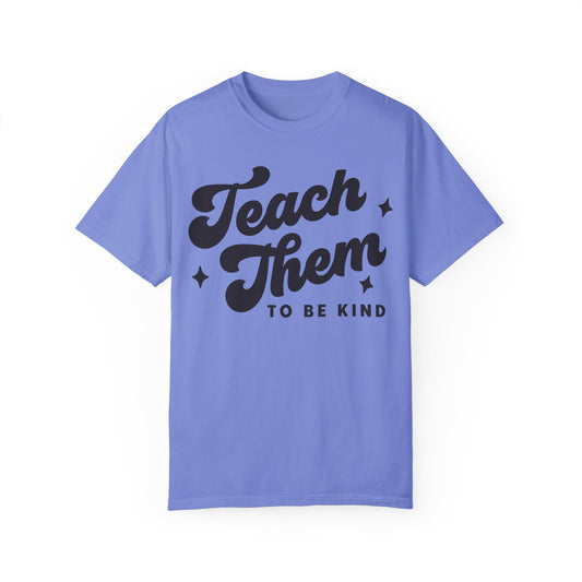 Teach Them To Be Kind Tee