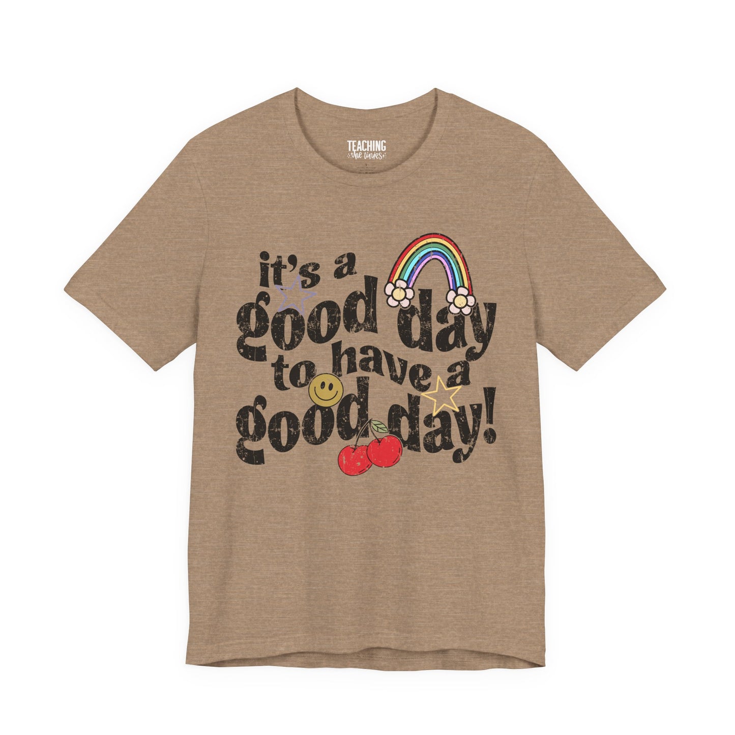 Have A Good Day Tee