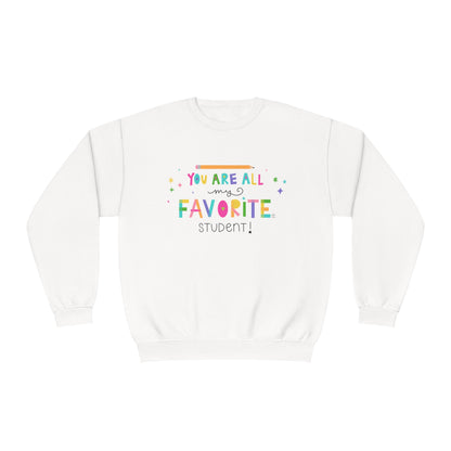 You Are All My Favorite Student Sweatshirt