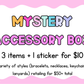 MYSTERY ACCESSORY BOX